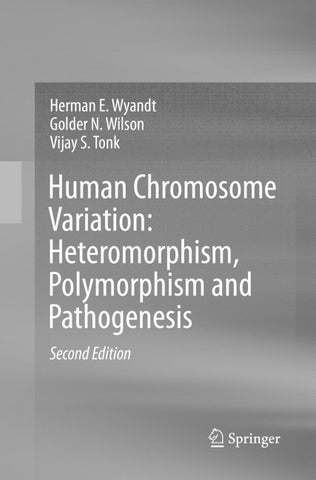 Human Chromosome Variation: Heteromorphism, Polymorphism and Pathogenesis