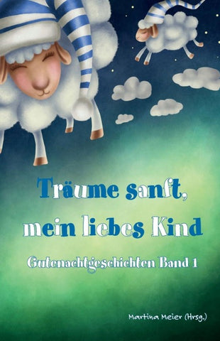 Träume sanft, mein liebes Kind - Gutenachtgeschichten
