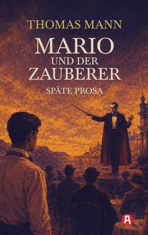 Mario und der Zauberer und andere Erzählungen aus dem Spätwerk