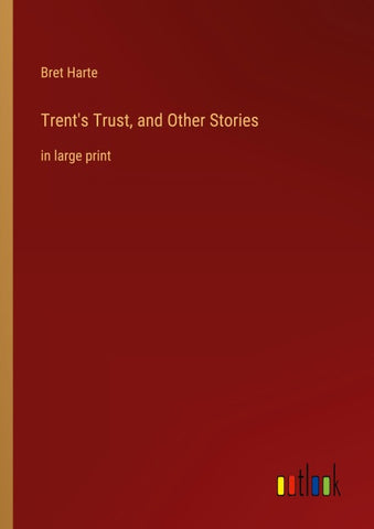 Trent's Trust, and Other Stories