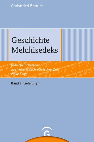 Jüdische Schriften aus hellenistisch-römischer Zeit - Neue Folge... / Geschichte Melchisedeks