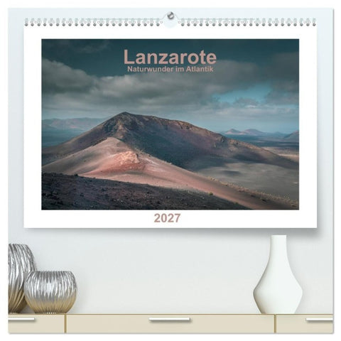 Lanzarote - Naturwunder im Atlantik (hochwertiger Premium Wandkalender 2027 DIN A2 quer), Kunstdruck in Hochglanz