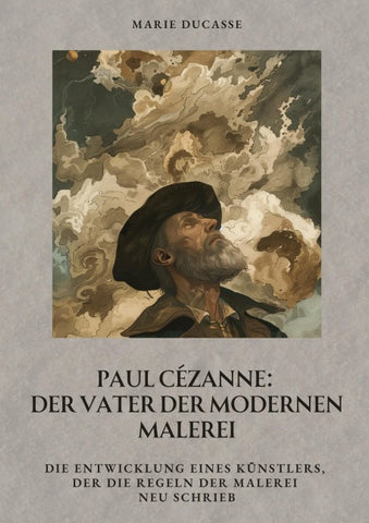 Paul Cézanne:  Der Vater der modernen Malerei