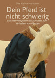 Dein Pferd ist nicht schwierig - Das Nervensystem als Schlüssel zum Verhalten von Pferden