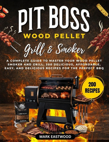 Pit Boss Wood Pellet Grill & Smoker Cookbook