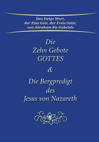 Die Zehn Gebote Gottes & Die Bergpredigt des Jesus von Nazareth