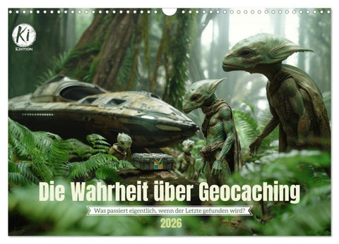 Die Wahrheit über Geocaching (Wandkalender 2026 DIN A3 quer), CALVENDO Monatskalender