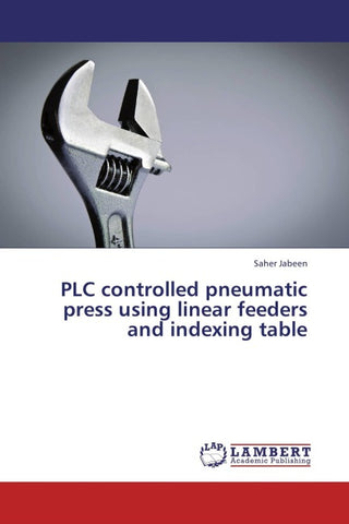 PLC controlled pneumatic press using linear feeders and indexing table