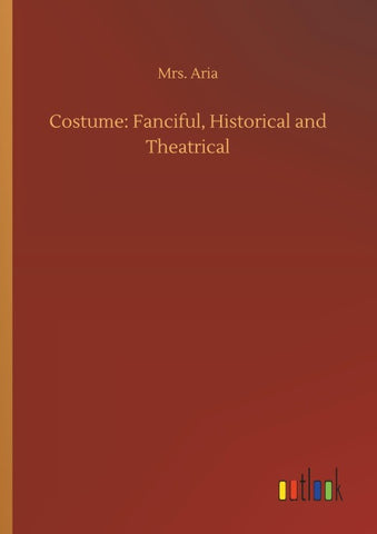 Costume: Fanciful, Historical and Theatrical