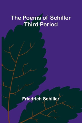 The Poems of Schiller - Third period