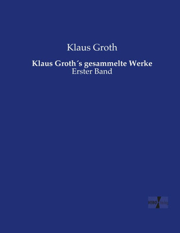 Klaus Groth´s gesammelte Werke