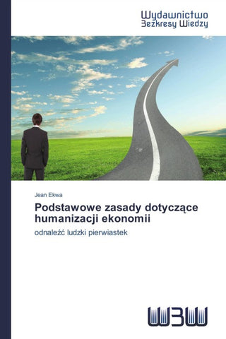 Podstawowe zasady dotycz¿ce humanizacji ekonomii