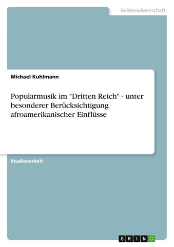 Popularmusik im "Dritten Reich" - unter besonderer Berücksichtigung afroamerikanischer Einflüsse
