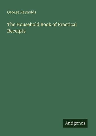 The Household Book of Practical Receipts