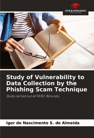 Study of Vulnerability to Data Collection by the Phishing Scam Technique