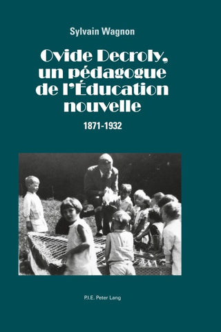 Ovide Decroly, un pédagogue de l’Éducation nouvelle