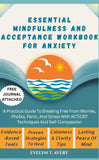 ESSENTIAL MINDFULNESS AND ACCEPTANCE WORKBOOK FOR ANXIETY