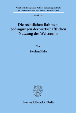 Die rechtlichen Rahmenbedingungen der wirtschaftlichen Nutzung des Weltraums.
