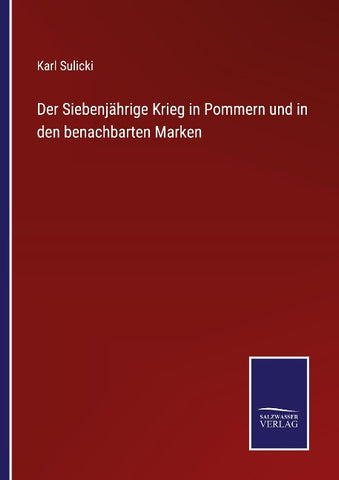Der Siebenjährige Krieg in Pommern und in den benachbarten Marken