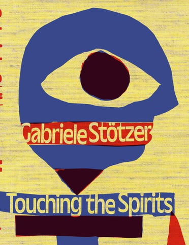 Gabriele Stötzer: Touching the Spirits