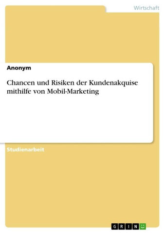 Chancen und Risiken der Kundenakquise mithilfe von Mobil-Marketing