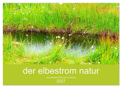 der elbestrom natur (Wandkalender 2027 DIN A2 quer), CALVENDO Monatskalender