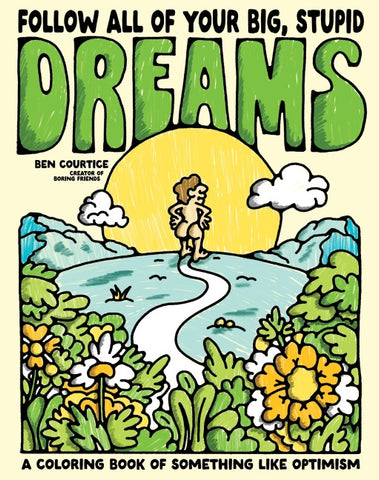 Follow All of Your Big, Stupid Dreams