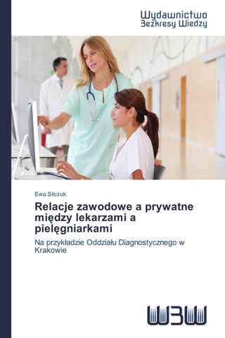 Relacje zawodowe a prywatne mi¿dzy lekarzami a piel¿gniarkami