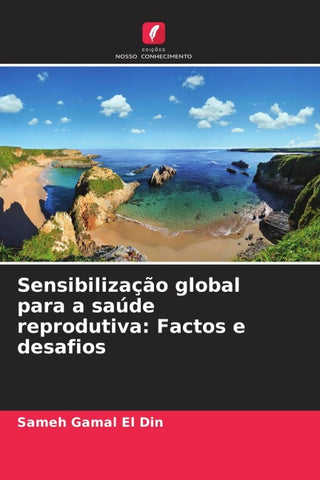Sensibilização global para a saúde reprodutiva: Factos e desafios