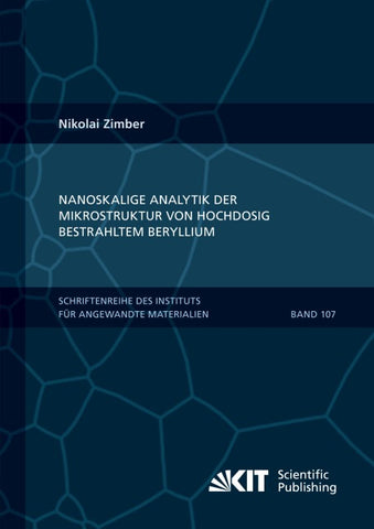 Nanoskalige Analytik der Mikrostruktur von hochdosig bestrahltem Beryllium