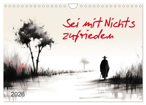 Sei mit Nichts zufrieden (Wandkalender 2026 DIN A4 quer), CALVENDO Monatskalender