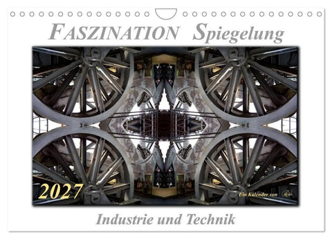 Faszination Spiegelung - Industrie und Technik (Wandkalender 2027 DIN A4 quer), CALVENDO Monatskalender