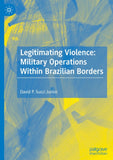 Legitimating Violence: Military Operations Within Brazilian Borders