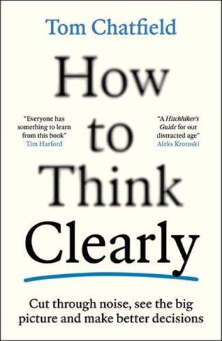 How to Think Clearly