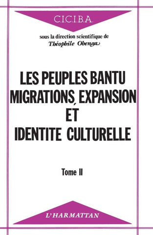 Les peuples Bantu : migrations, expansion et identité culturelle