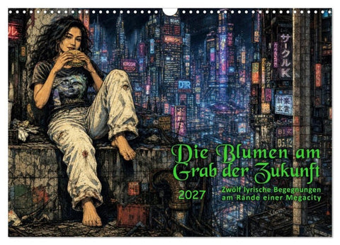 Die Blumen am Grab der Zukunft (Wandkalender 2027 DIN A3 quer), CALVENDO Monatskalender