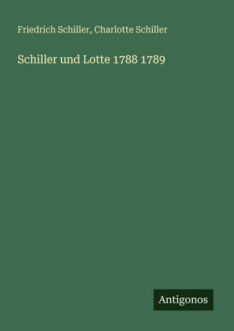 Schiller und Lotte 1788 1789