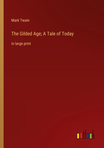 The Gilded Age; A Tale of Today