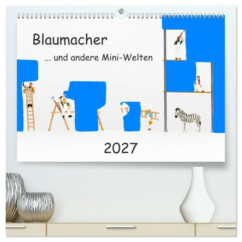 Blaumacher... und andere Mini-Welten (hochwertiger Premium Wandkalender 2027 DIN A2 quer), Kunstdruck in Hochglanz