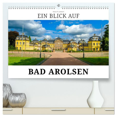 Ein Blick auf Bad Arolsen (hochwertiger Premium Wandkalender 2027 DIN A2 quer), Kunstdruck in Hochglanz