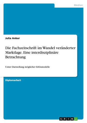 Die Fachzeitschrift im Wandel veränderter Marktlage. Eine interdisziplinäre Betrachtung