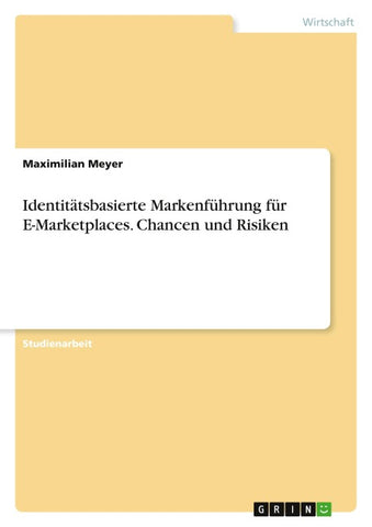 Identitätsbasierte Markenführung für E-Marketplaces. Chancen und Risiken
