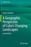 A Geographic Perspective of Cuba’s Changing Landscapes
