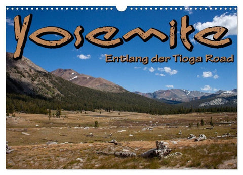 Yosemite, Entlang der Tioga Road (Wandkalender 2026 DIN A3 quer), CALVENDO Monatskalender