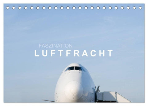 Faszination Luftfracht (Tischkalender 2027 DIN A5 quer), CALVENDO Monatskalender