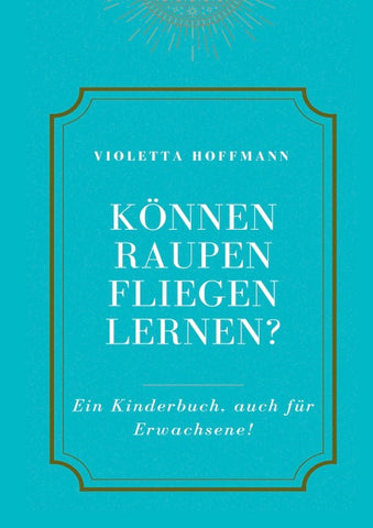 Können Raupen fliegen lernen?