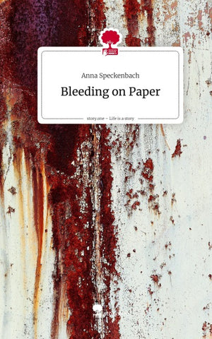 Bleeding on Paper. Life is a Story - story.one