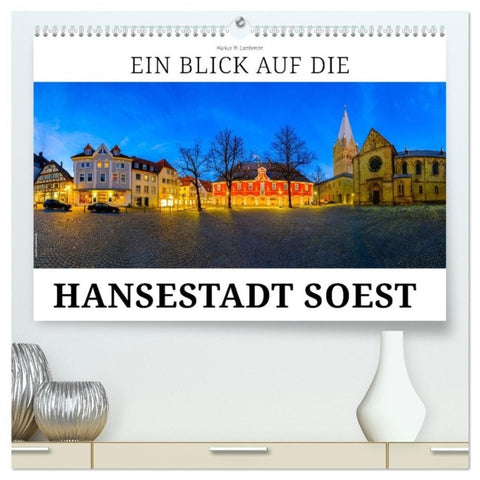 Ein Blick auf die Hansestadt Soest (hochwertiger Premium Wandkalender 2027 DIN A2 quer), Kunstdruck in Hochglanz