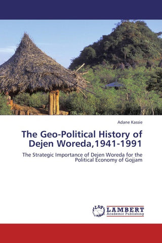 The Geo-Political History of Dejen Woreda,1941-1991