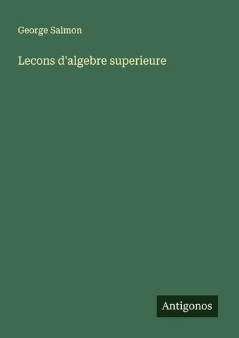 Lecons d'algebre superieure